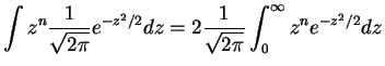$\displaystyle \int z^{n}\frac{1}{\sqrt{2\pi}}e^{-z^{2}/2}dz = 2\frac{1}{\sqrt{2\pi}}\int_{0}^{\infty}z^{n}e^{-z^{2}/2}dz$