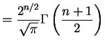$\displaystyle = \frac{2^{n/2}}{\sqrt{\pi}}\Gamma\left(\frac{n+1}{2}\right)$