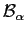 $ \mathcal{B}_{\alpha}$