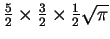 $ \frac{5}{2}\times\frac{3}{2}\times\frac{1}{2}\sqrt{\pi}$