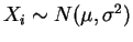 $ X_{i} \sim N(\mu,\sigma^{2})$