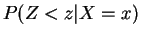 $\displaystyle P(Z < z\vert X=x)$