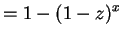 $\displaystyle = 1-(1-z)^{x}$