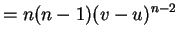 $\displaystyle = n(n-1)(v-u)^{n-2}$