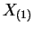 $\displaystyle X_{(1)}$