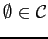 $ \emptyset \in \mathcal{C}$