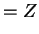 $\displaystyle = Z$