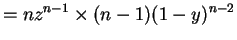 $\displaystyle = n z^{n-1} \times (n-1)(1-y)^{n-2}$