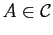 $ A \in \mathcal{C}$