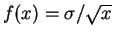 $ f(x) = \sigma/\sqrt{x}$