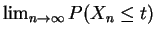 $ \lim_{n \rightarrow \infty} P(X_n \le t)$