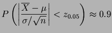$\displaystyle P\left(\left\vert \frac{\overline{X}-\mu}{\sigma/\sqrt{n}}\right\vert < z_{0.05}\right) \approx 0.9$