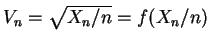 $ V_{n}=\sqrt{X_{n}/n} = f(X_{n}/n)$