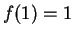$ f(1)=1$