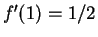 $ f'(1)=1/2$