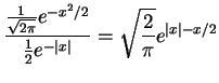 $\displaystyle \frac{\frac{1}{\sqrt{2\pi}}e^{-x^2/2}}{\frac{1}{2}e^{-\vert x\vert}} = \sqrt{\frac{2}{\pi}} e^{\vert x\vert-x/2}$