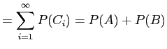 $\displaystyle = \sum_{i=1}^\infty P(C_i) = P(A) + P(B)$