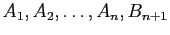 $ A_{1}, A_{2}, \ldots, A_{n}, B_{n+1}$