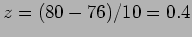 $ z = (80 - 76)/10 = 0.4$