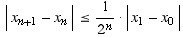 | x_ (n + 1) - x_n | ≤1/2^n  | x_1 - x_0 |