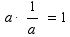  a  1/a = 1