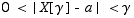 0 < | X[γ] − a | <γ