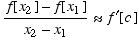 (f[x_2] - f[x_1])/(x_2 - x_1) ≈f^′[c]
