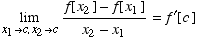 Underscript[lim, x_1c, x_2c] (f[x_2] - f[x_1])/(x_2 - x_1) = f^′[c]