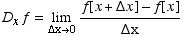 D_xf = Underscript[lim, Δx0] (f[x + Δx] - f[x])/Δx