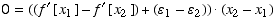 0 = ((f^′ [x_1] - f^′ [x_2]) + (ε_1 - ε_2))  (x_2 - x_1)