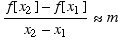 (f[x_2] - f[x_1])/(x_2 - x_1) ≈m