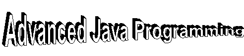 <H1>Advanced Java Programming</H1>
